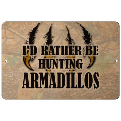 Makoroni - I'd Rather BE Hunting Armadillos Hunt Hunter Hunting - 8"x12" Aluminum Novelty Fun Street Sign, DesW70