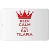 Makoroni - Keep Calm and EAT TILAPIA - 8"x12" Aluminum Novelty Fun Street Sign, DesF87 view 1