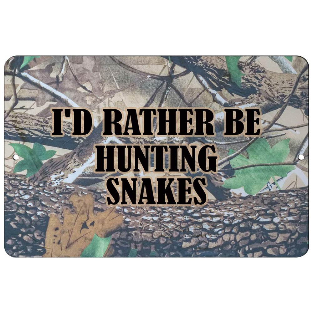 Makoroni - I'd Rather BE Hunting Snakes Hunt Hunter Hunting - 8"x12" Aluminum Novelty Fun Street Sign, DesC6