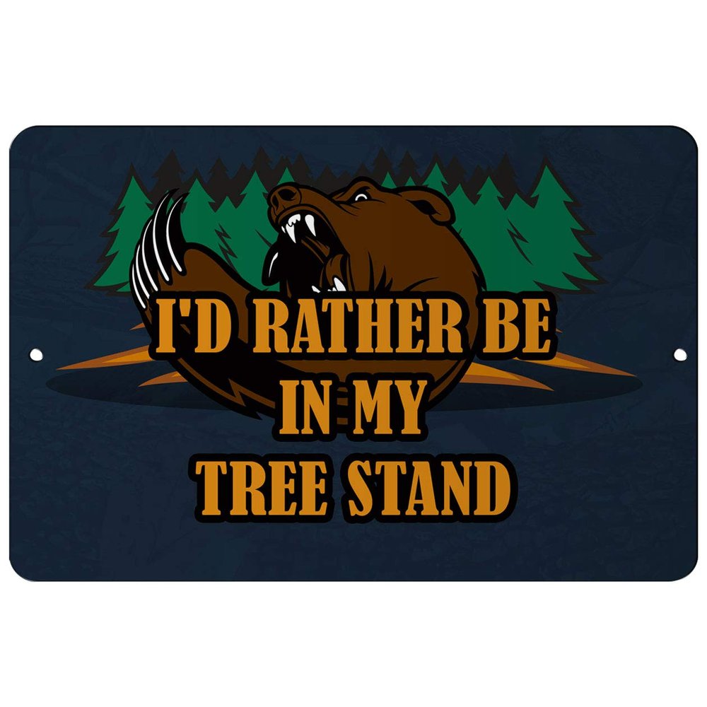Makoroni - I'd Rather BE in My Tree Stand Hunt Hunter - Bear Hunting - 8"x12" Aluminum Novelty Fun Street Sign, DesM3
