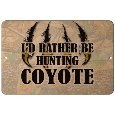 Makoroni - I'd Rather BE Hunting Coyote Hunt Hunter Hunting - 8"x12" Aluminum Novelty Fun Street Sign, DesW81