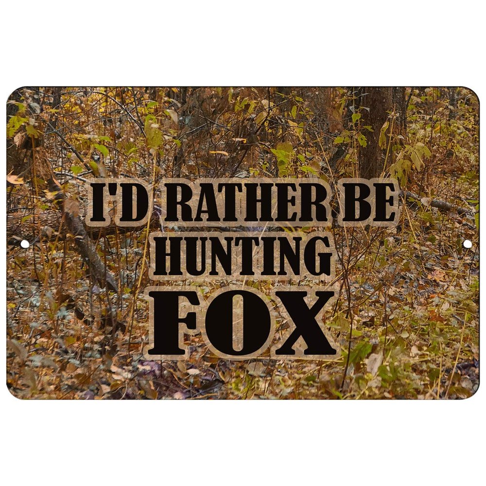 Makoroni - I'd Rather BE Hunting Fox Hunt Hunter Hunting - 8"x12" Aluminum Novelty Fun Street Sign, DesG85