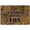 Makoroni - I'd Rather BE Hunting Fox Hunt Hunter Hunting - 8"x12" Aluminum Novelty Fun Street Sign, DesG85 view 1
