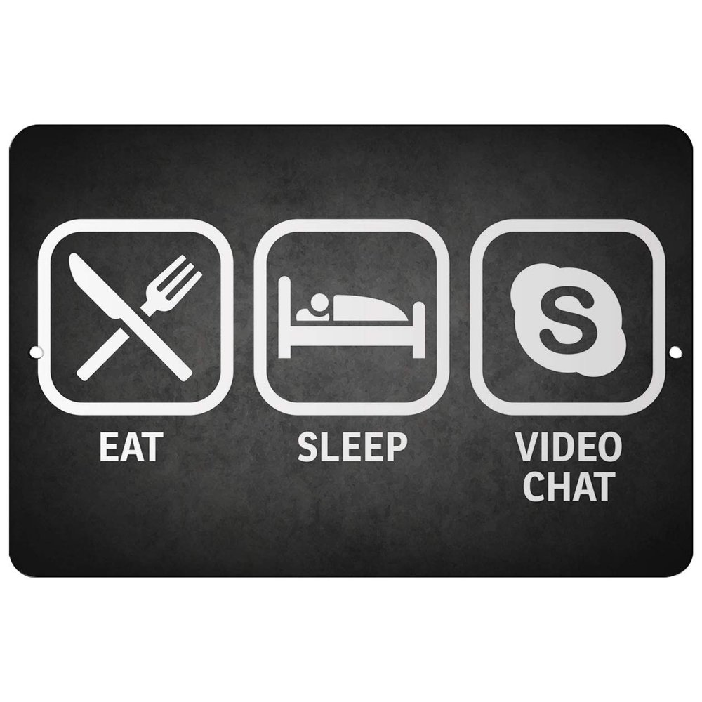 Makoroni - EAT Sleep Video Chat - 8"x12" Aluminum Novelty Fun Street Sign, DesP86
