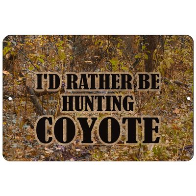 Makoroni - I'd Rather BE Hunting Coyote Hunt Hunter Hunting - 8"x12" Aluminum Novelty Fun Street Sign, DesG79