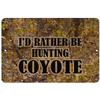 Makoroni - I'd Rather BE Hunting Coyote Hunt Hunter Hunting - 8"x12" Aluminum Novelty Fun Street Sign, DesG79 view 1