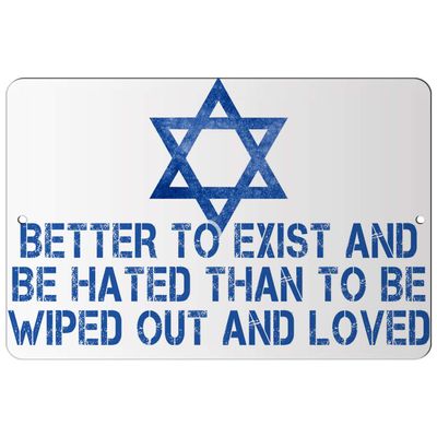 Makoroni - Better to Exist and BE Hated Than to BE Wiped Out and Loved Jewish - 8"x12" Aluminum Novelty Fun Street Sign, Desy70