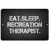 Makoroni - EAT Sleep EAT Sleep Recreation Therapist - 8"x12" Aluminum Novelty Fun Street Sign, DesG22 view 1