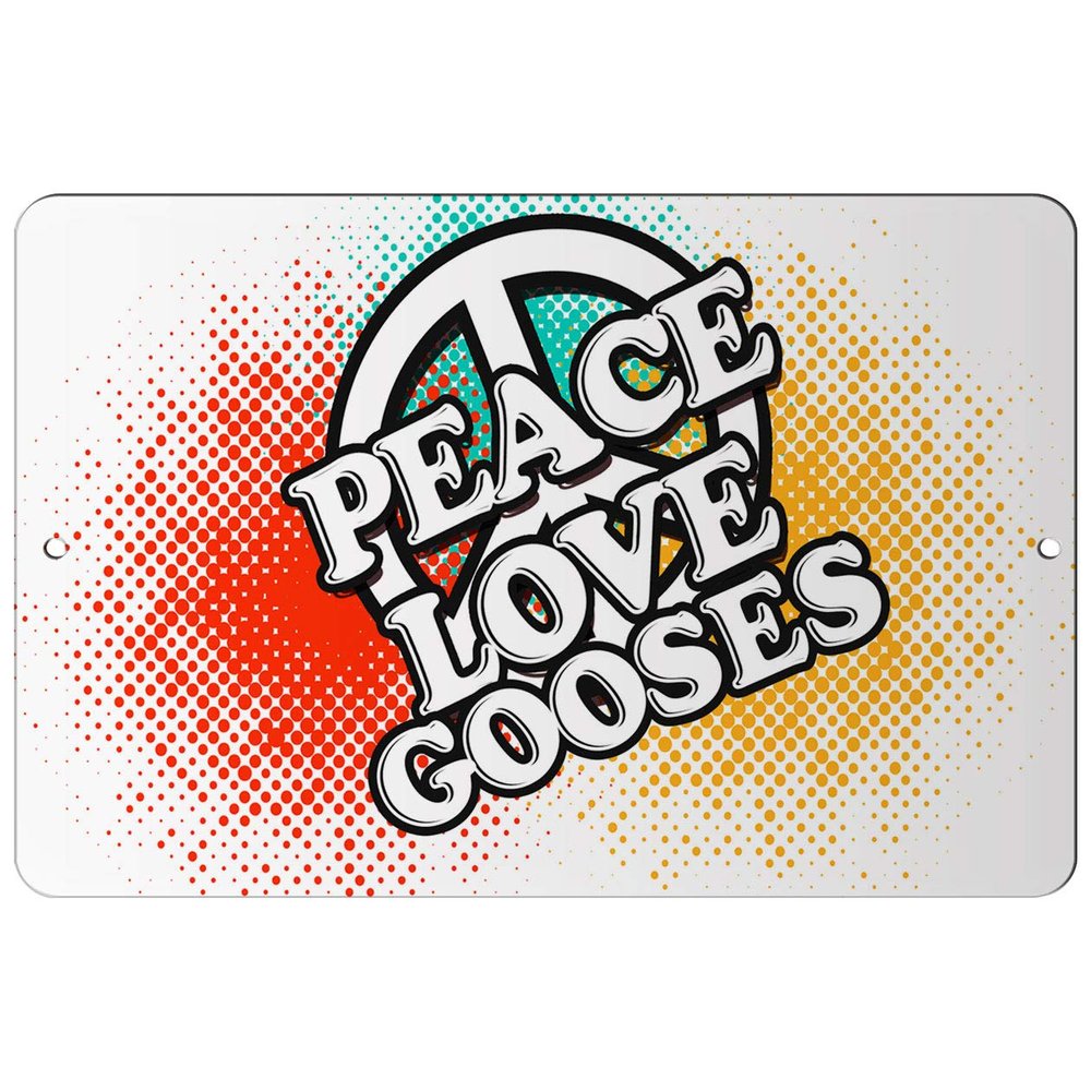 Makoroni - Peace Love Gooses - 12"x18" Aluminum Novelty Fun Street Sign, DesS39