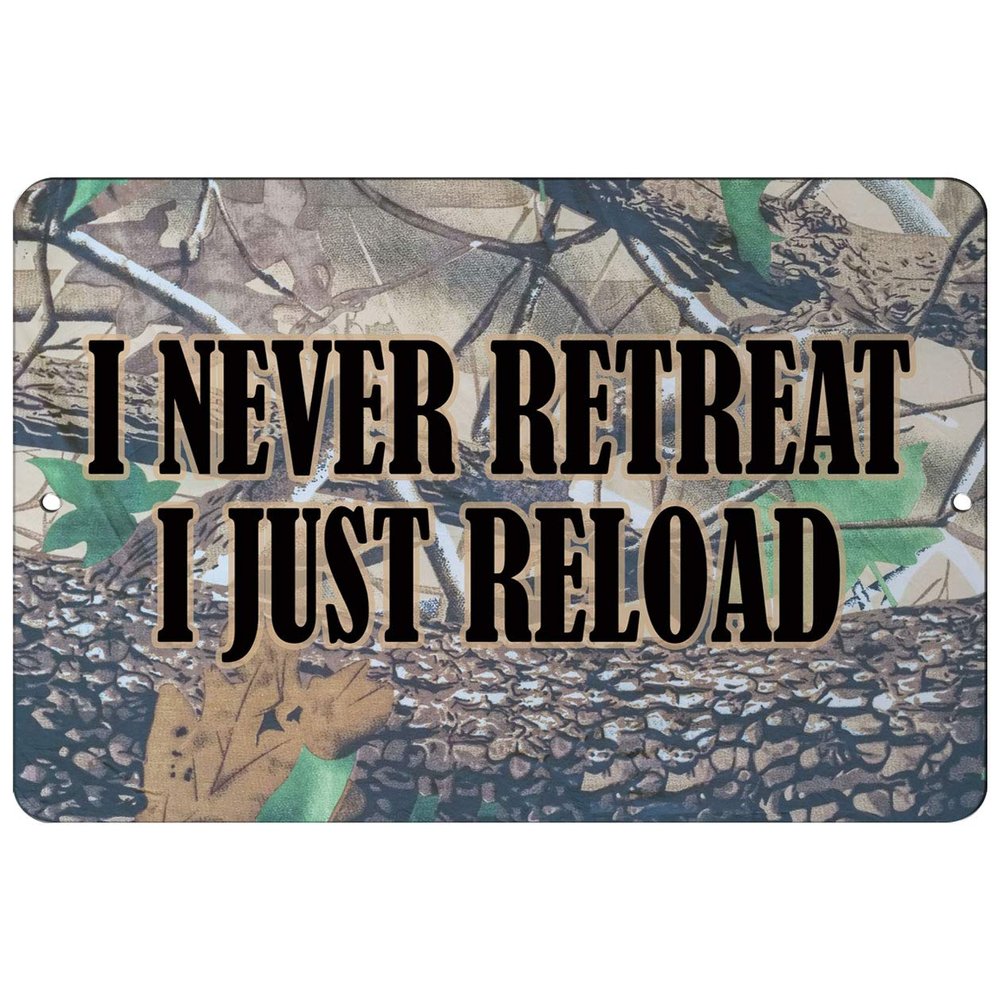 Makoroni - I Never Retreat I JUST Reload Hunt Hunter Hunting - 12"x18" Aluminum Novelty Fun Street Sign, DesB62