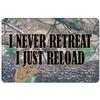 Makoroni - I Never Retreat I JUST Reload Hunt Hunter Hunting - 12"x18" Aluminum Novelty Fun Street Sign, DesB62 view 1