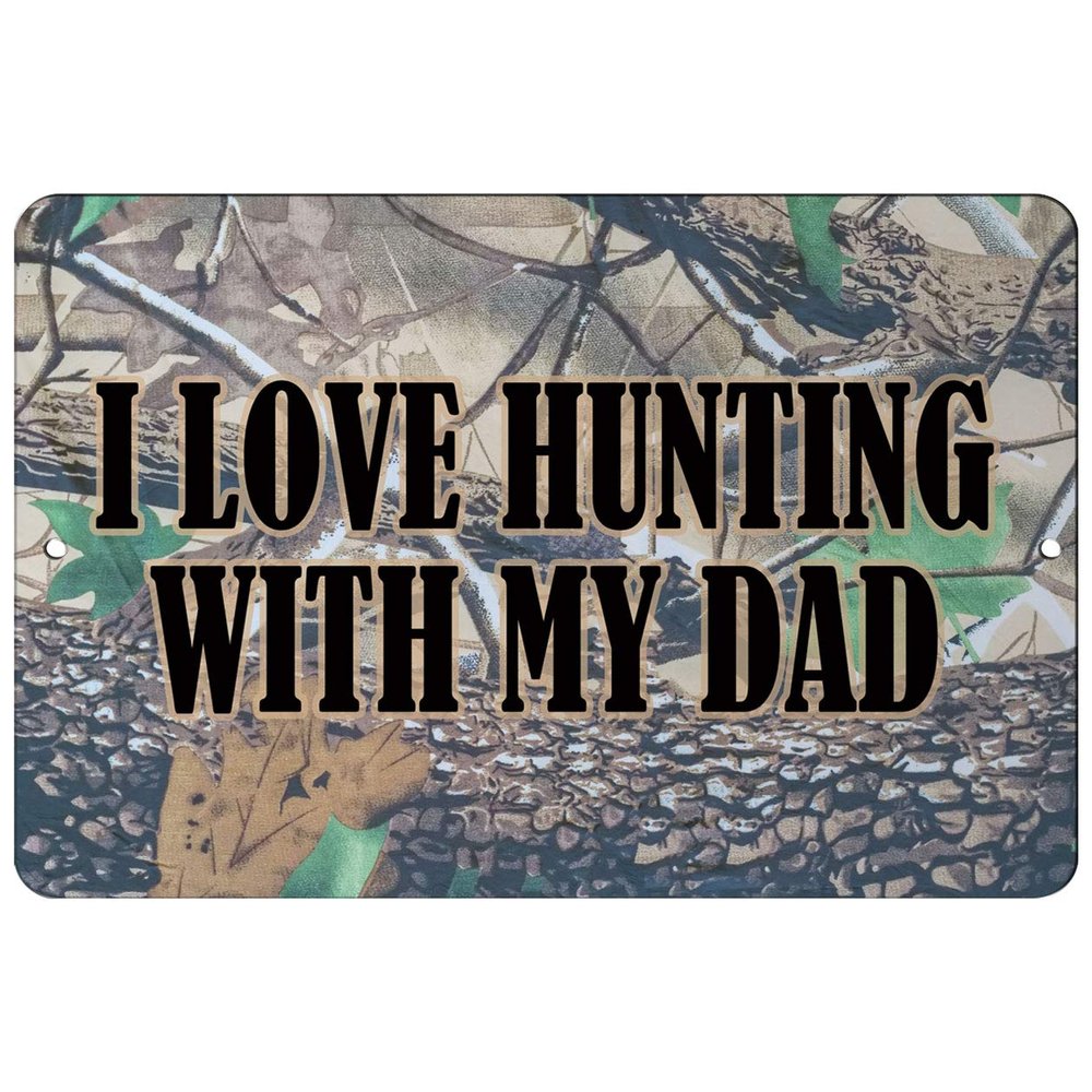 Makoroni - I Love Hunting with My DAD Hunt Hunter Hunting - 12"x18" Aluminum Novelty Fun Street Sign, DesB58