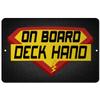Makoroni - ON Board Deck Hand Career - 12"x18" Aluminum Novelty Fun Street Sign, DesP59 view 1