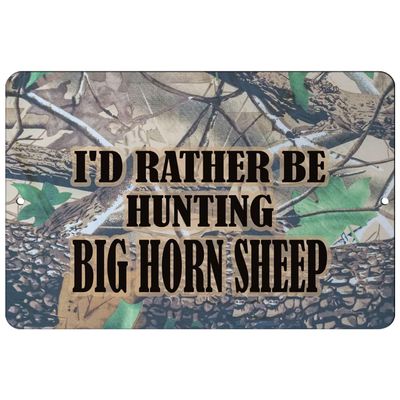 Makoroni - I'd Rather BE Hunting Big Horn Sheep Hunt Hunter Hunting - 8"x12" Aluminum Novelty Fun Street Sign, DesB73