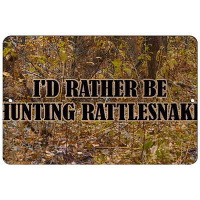 Makoroni - I'd Rather BE Hunting Rattlesnake Hunt Hunter Hunting - 8"x12" Aluminum Novelty Fun Street Sign, DesH2