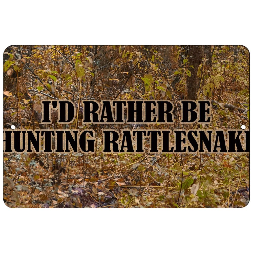 Makoroni - I'd Rather BE Hunting Rattlesnake Hunt Hunter Hunting - 8"x12" Aluminum Novelty Fun Street Sign, DesH2