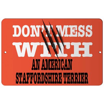 Makoroni - Don't Mess with an American Staffordshire Terrier - 8"x12" Aluminum Novelty Fun Street Sign, DesJ84