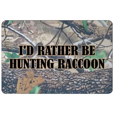Makoroni - I'd Rather BE Hunting Raccoon Hunt Hunter Hunting - 8"x12" Aluminum Novelty Fun Street Sign, DesC2