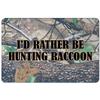 Makoroni - I'd Rather BE Hunting Raccoon Hunt Hunter Hunting - 8"x12" Aluminum Novelty Fun Street Sign, DesC2 view 1