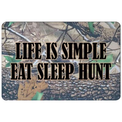 Makoroni - Life is Simple EAT Sleep Hunt Hunt Hunter Hunting - 12"x18" Aluminum Novelty Fun Street Sign, DesC43