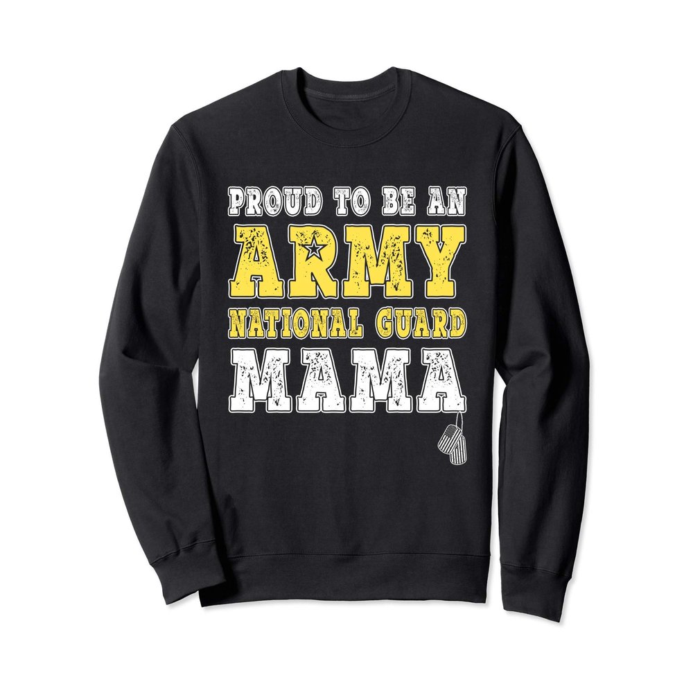 Proud To Be An Army National Guard Mama - Military Mother Sweatshirt