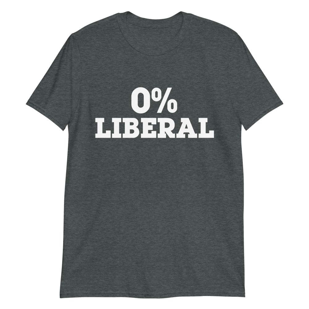 0% Liberal (Short-Sleeve Unisex T-Shirt) Funny Gift Tee for Anti Biden, Biden Sucks, Republican, Conservative Dark Heather