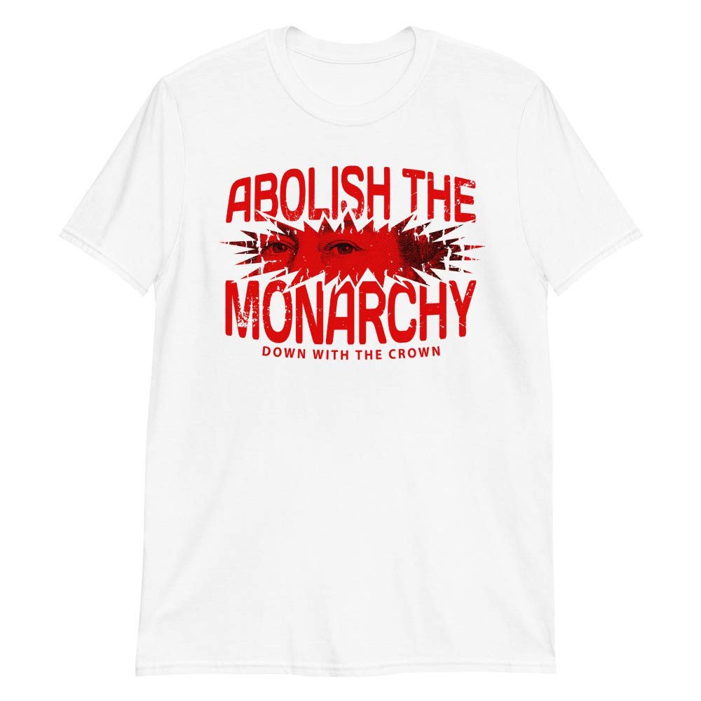 Abolish The Monarchy Down with The Crown (Short-Sleeve Unisex T-Shirt) Funny Gift for Prince Harry Meghan Markle Royal Family White