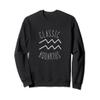 Classic Aquarius Astrology Sign / Aquarius Birthday Quote Sweatshirt view 1