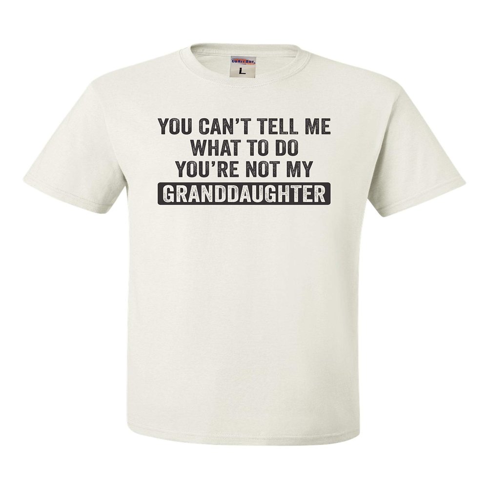 Go All Out 3X-Large White Adult You Can't Tell Me You're Not My Granddaughter T-Shirt