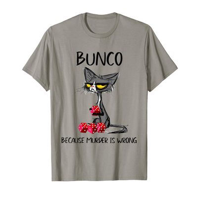 Bunco Because Murder Is Wrong T-Shirt