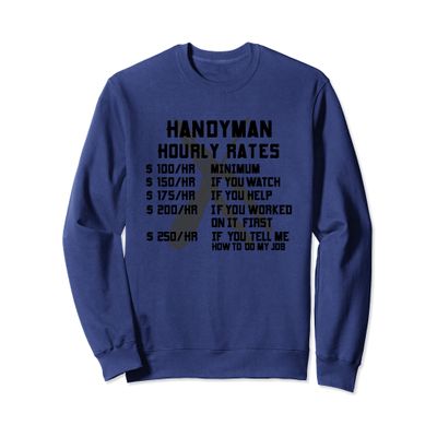 Handyman Hourly Rate Funny Repairman Labor Worker Men Gifts Sweatshirt