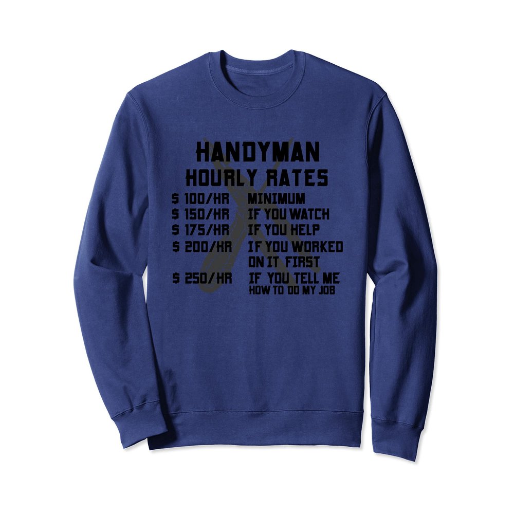Handyman Hourly Rate Funny Repairman Labor Worker Men Gifts Sweatshirt