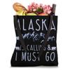 Alaska Is Calling & I Must Go Quote For Mountaineers Tote Bag view 4
