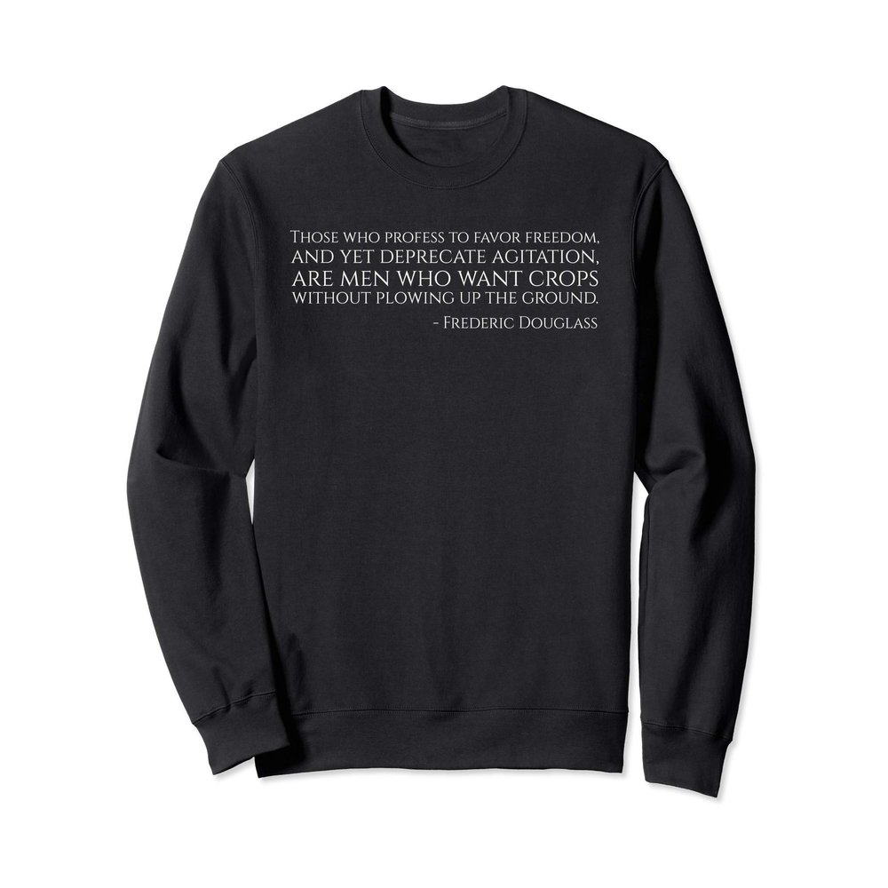 African American History - Frederic Douglass Quote Sweatshirt