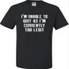 Go All Out 5X-Large Black Adult I'm Unable to Quit As I'm Currently Too Legit Funny T-Shirt view 4