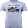 You Can't Scare Me, I Have Seven Kids - Funny Dad Daddy Cute Joke 7 T-Shirt-(Adult,2XL) Vintage Grey view 1