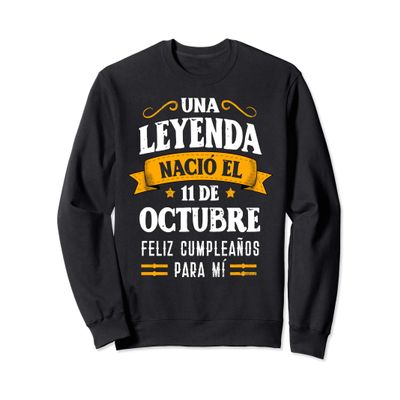 Leyenda Naci 11 Octubre Cumpleaos 11th October birthday Sweatshirt