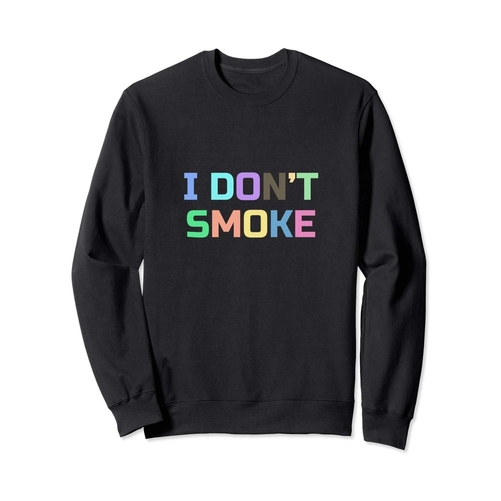 Colorful I Don't Smoke Sweatshirt