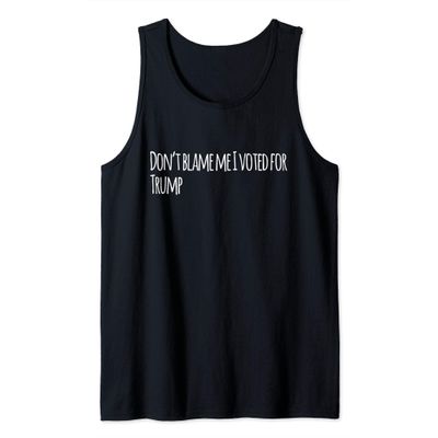 Don't Blame Me I Voted For Trump 2020 Pro Freedom Republican Tank Top