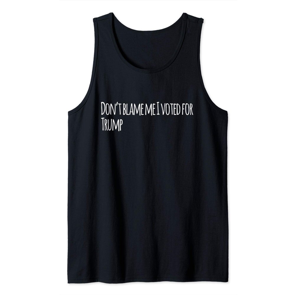 Don't Blame Me I Voted For Trump 2020 Pro Freedom Republican Tank Top