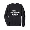 Fully Functioning Person Sweatshirt view 1