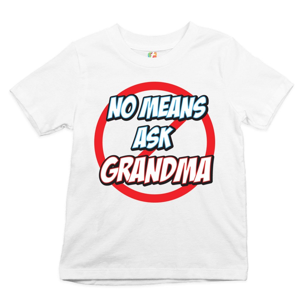 No Means Ask Grandma Youth T-Shirt Granny Grandmother Nana Grandson Granddaughter Grandchildren Mother's Day Kids White Small