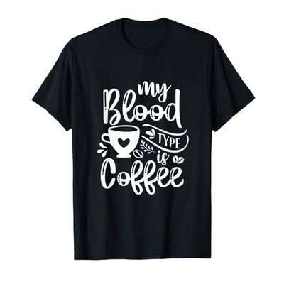 My Blood Type Is Coffee Lover Present For Caffeine Holic T-Shirt