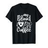 My Blood Type Is Coffee Lover Present For Caffeine Holic T-Shirt view 1