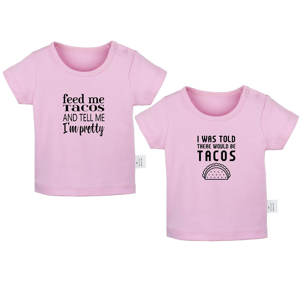 Feed Me Tacos Tell Me I'm Pretty & I was Told There Would Be Tacos Funny Tshirt, Newborn Infant Baby T-Shirts Graphic Tee