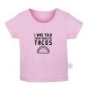 Feed Me Tacos Tell Me I'm Pretty & I was Told There Would Be Tacos Funny Tshirt, Newborn Infant Baby T-Shirts Graphic Tee view 3