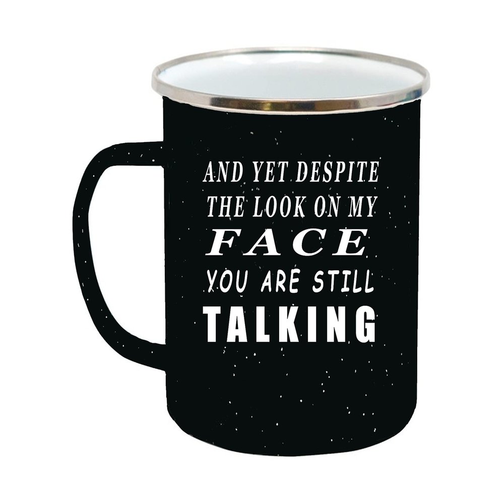 Rogue River Tactical Funny Large And Yet Despite the Look on My Face Camp Mug Enamel Camping Coffee Cup Gift Sarcastic Joke