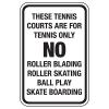 The Sign Studio - 12 x 18 Aluminum (.040) Sign  These Tennis Courts are for Tennis Only No Roller Blading, Roller Skating, Ball Play, Skate Boarding view 1