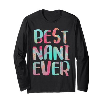 Best Nani Ever Shirt Women Mothers Day Long Sleeve T-Shirt