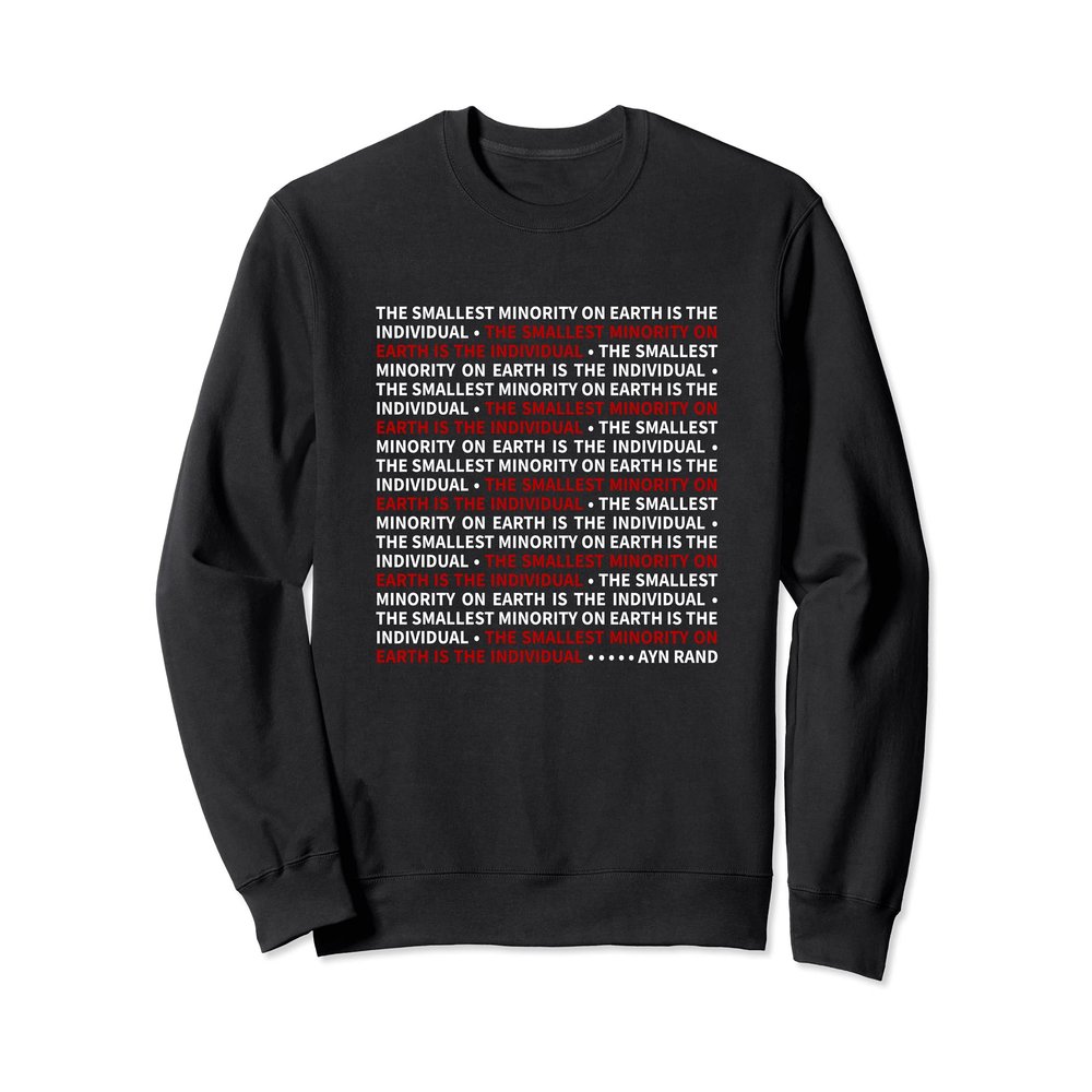 The Smallest Minority On Earth Is The Individual Ayn Rand Sweatshirt